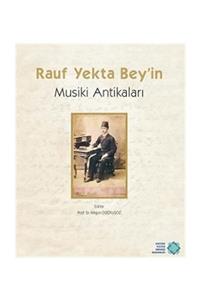 Atatürk Kültür Merkezi Yayınları Rauf Yekta Bey'in Musiki Antikaları - Kolektif