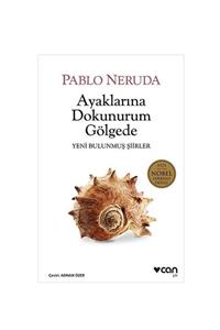 Can Yayınları Ayaklarına Dokunurum Gölgede - Pablo Neruda