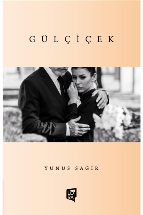 Lora Yayıncılık Yunus Sağır - Gülçiçek