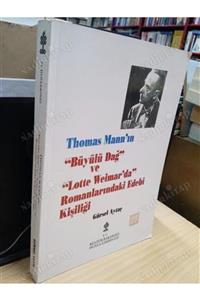 Kültür Bakanlığı Yayınları Thomas Mann'ın 'büyülü Dağ' Ve 'lotte Weımar'da Romanlarındaki Edebi Kişiliği Gürsel Aytaç