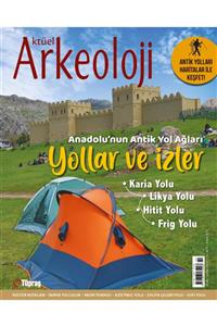 Aktüel Arkeoloji Yollar Ve Izler - 72. Sayı