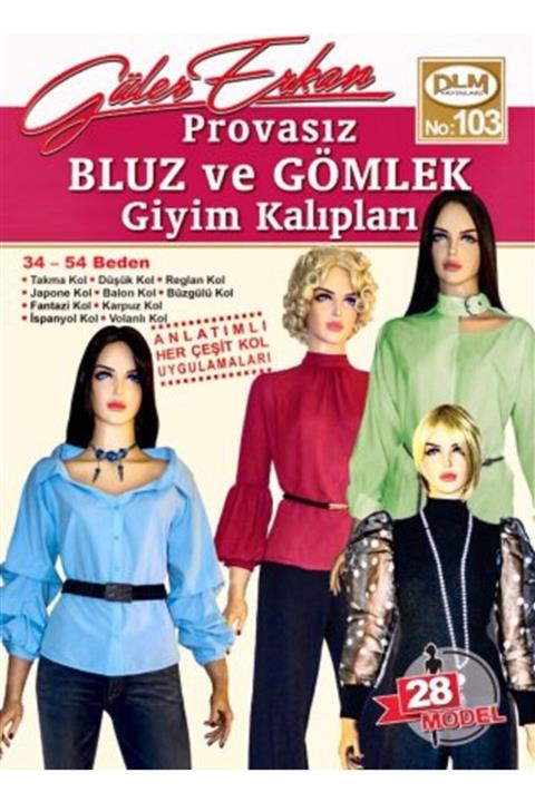 Dilem Yayınları Güler Erkan Provasız Bluz Ve Gömlek Giyim Kalıpları 34-54 Beden No: 103