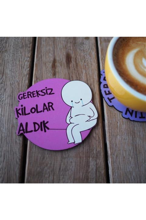 Planet Butik Gereksiz Kilolar Aldık Ahşap Bardak Altlığı