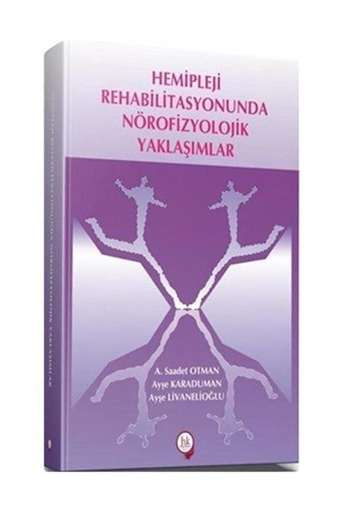 Hipokrat Kitabevi Hemipleji Rehabilitasyonunda Nörofizyolojik Yaklaşımlar