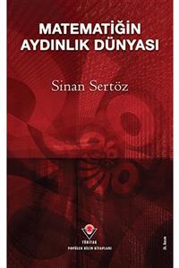 Tübitak Yayınları Matematiğin Aydınlık Dünyası - Sinan Sertöz 9789754030587