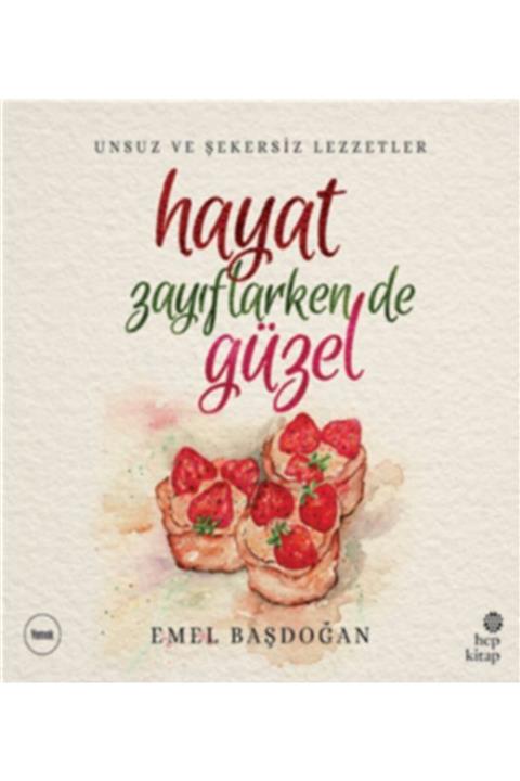 Hep Kitap Hayat Zayıflarken De Güzel: Unsuz Ve Şekersiz Lezzetler
