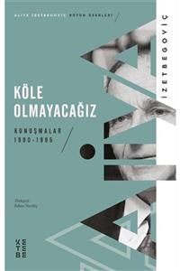 Ketebe Yayınevi Köle Olmayacağız & Konuşmalar 1990-1995