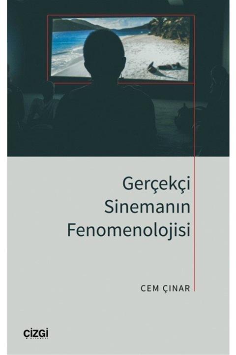 Çizgi Kitabevi Gerçekçi Sinemanın Fenomenolojisi