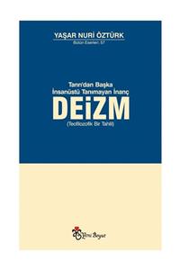 Yeni Boyut Yayınları Tanrı'dan Başka Insanüstü Tanımayan Inanç : Deizm Yaşar Nuri Öztürk - Yaşar Nuri Öztürk