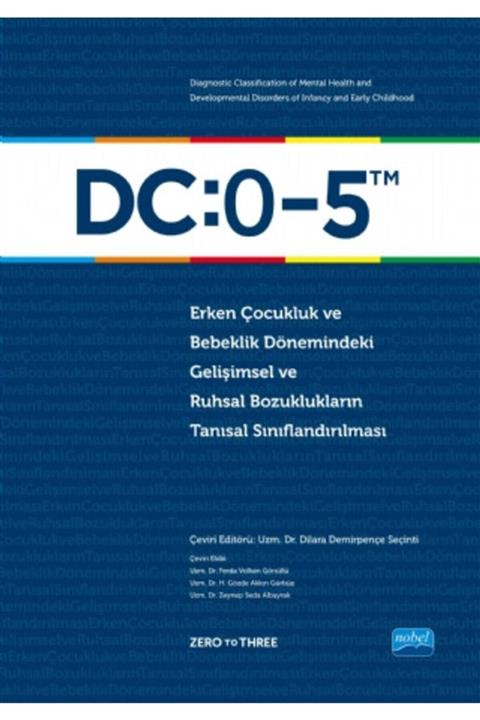 Nobel Akademik Yayıncılık Dc:0-5 Erken Çocukluk Ve Bebeklik Dönemindeki Gelişimsel Ve Ruhsal Bozukluklar - Zero To Three