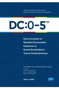 Nobel Akademik Yayıncılık Dc:0-5 Erken Çocukluk Ve Bebeklik Dönemindeki Gelişimsel Ve Ruhsal Bozukluklar - Zero To Three