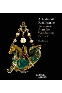 The British Museum Press A Rothschild Renaissance: Treasures From The Waddesdon Bequest (ingilizce) Ciltli Kapak