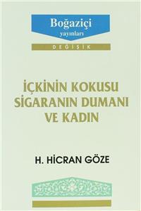 Boğaziçi Yayınları İçkinin Kokusu Sigaranın Dumanı ve Kadın H. Hicran Göze