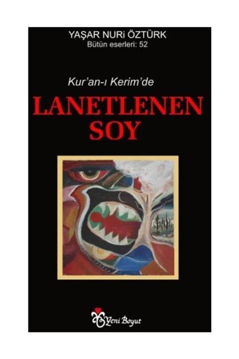 Yeni Boyut Yayınları Kur’an-ı Kerim’de Lanetlenen Soy / Yaşar Nuri Öztürk / Yaşar Nuri Öztürk