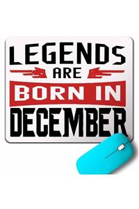Kendim Seçtim Legends Are Born In December Doğum Günü Hediye Mouse Pad