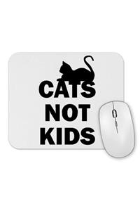 Baskı Dükkanı Cats Not Kids Kediler Çocuklar Değil Kedili Mouse Pad