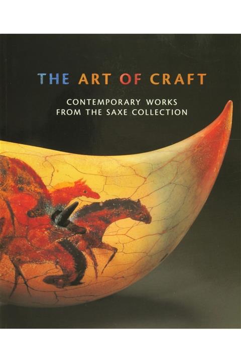 Bulfinch Press The Art Of Craft Contemporary Works From The Saxe Collection