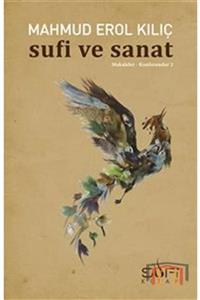 Sufi Kitap Sufi ve Sanat Mahmud Erol Kılıç - Mahmud Erol Kılıç