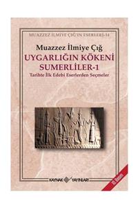 Kaynak Yayınları Uygarlığın Kökeni Sümerliler 1 Tarihte Ilk Edebi E