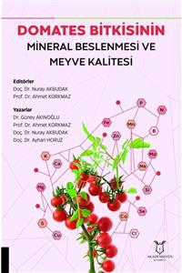 Akademisyen Yayınevi Domates Bitkisinin Mineral Beslenmesi Ve Meyve Kalitesi