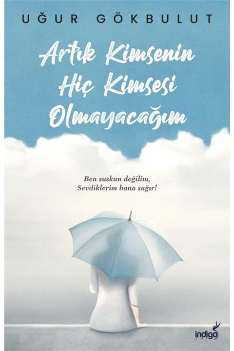 İndigo Kitap Artık Kimsenin Hiç Kimsesi Olmayacağım - Uğur Gökbulut (duru Tohumlu Kalem Hediye)