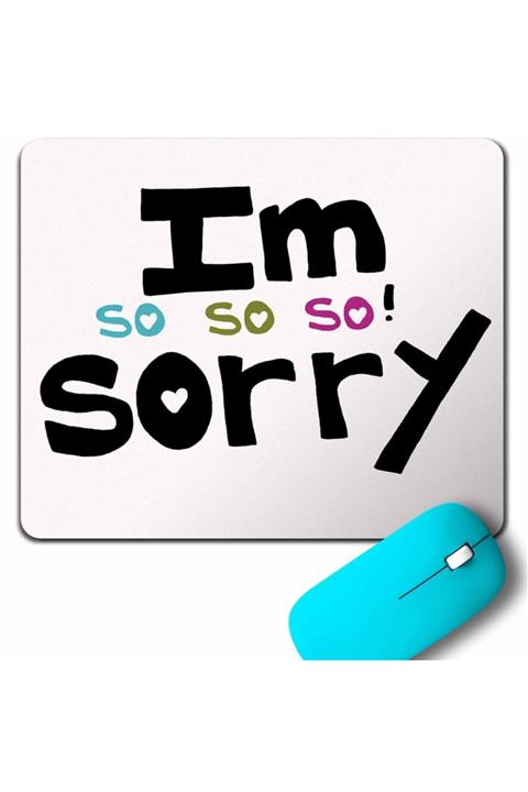 Kendim Seçtim I Am So Sorry Çok Üzgünüm Özür Dileme Barışma Mouse Pad