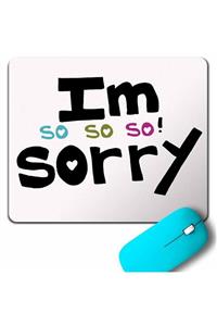 Kendim Seçtim I Am So Sorry Çok Üzgünüm Özür Dileme Barışma Mouse Pad