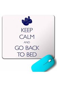 Kendim Seçtim Keep Calm And Go Back To Bed Yatağa Geri Dön Uyu Mouse Pad