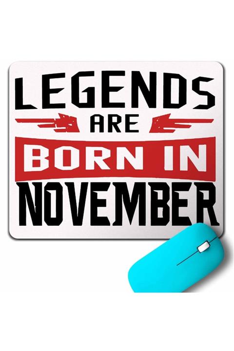 Kendim Seçtim Legends Are Born In November Doğum Günü Hediye Mouse Pad