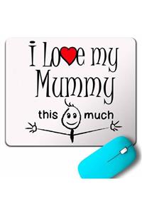 Kendim Seçtim I Love My Mummy Thıs Much Annemi Çok Seviyorum Mouse Pad