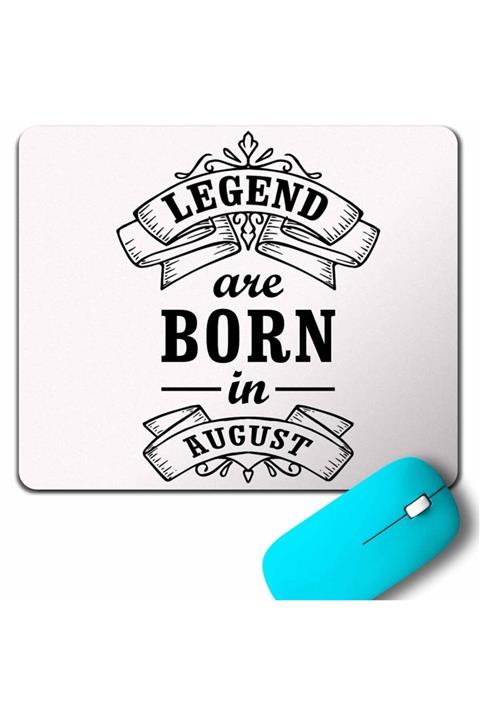 Kendim Seçtim Legends Are Born In August Doğum Günü Hediye Mouse Pad