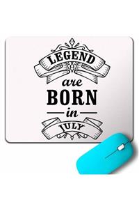 Kendim Seçtim Legends Are Born In July Doğum Günü Hediye Mouse Pad