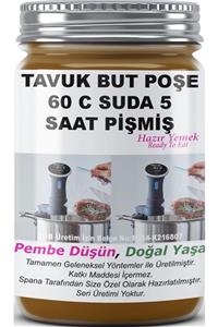 SPANA Tavuk But Poşe 60 C Suda 5 Saat Pişmiş Ev Yapımı Katkısız 330 gr