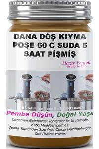 SPANA Dana Döş Kıyma Poşe 60 C Suda 5 Saat Pişmiş Ev Yapımı Katkısız 330 gr