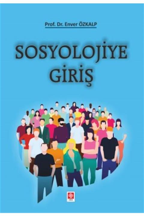 Ekin Basım Yayın Sosyolojiye Giriş - Enver Özkalp 9786257667159