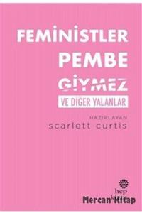 Hep Kitap Feministler Pembe Giymez Ve Diğer Yalanlar