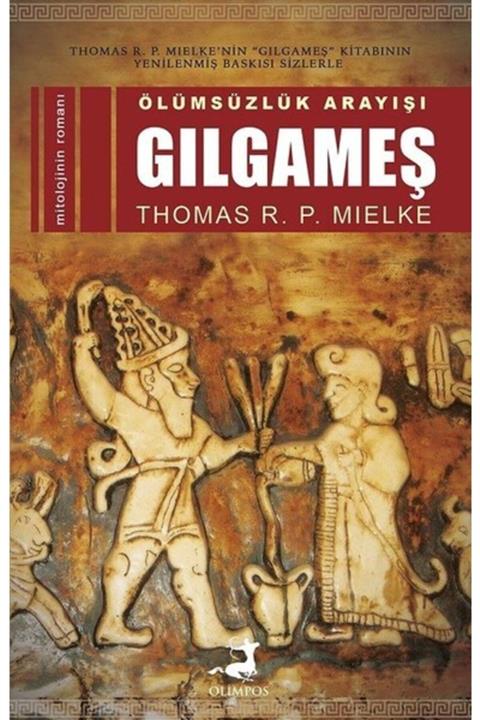 Olimpos Ölümsüzlük Arayışı Gılgameş - Thomas R. P. Mielke