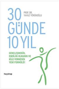 Sümer Kitabevi 30 Günde 10 Yıl Gençleşmenin, Enerjik Olmanın Ve Kilo Vermenin Yeni Formülü! Yavuz Yörükoğlu