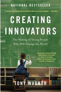 Scribner Creating Innovators: The Making Of Young People Who Will Change The World