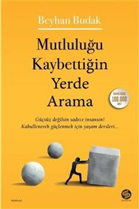 Sahi Kitap Mutluluğu Kaybettiğin Yerde Arama