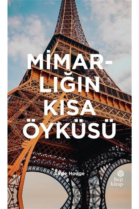Hep Kitap Mimarlığın Kısa Öyküsü - Susie Hodge 9786051924434