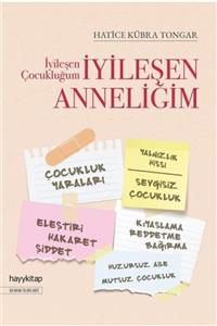 Hayykitap Iyileşen Çocukluğum Iyileşen Anneliğim - Hatice Kübra Tongar