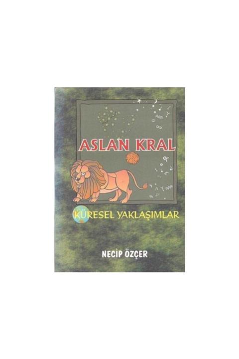 KitapSever Aslan Kral Küresel Yaklaşımlar - Necip Özcer