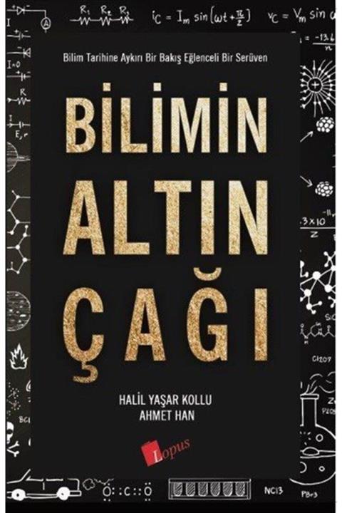 Lopus Yayınları Bilimin Altın Çağı / Halil Yaşar Kollu, Ahmet Han /