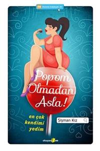 Okuyan Us Yayınları Popom Olmadan Asla - Şişman Kız 9786055134570