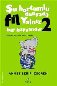 ELMA Yayınevi Şu Hortumlu Dünyada Fil Yalnız Bir Hayvandır 2 (YEŞİL KAPAK) - Ahmet Şerif Izgören -