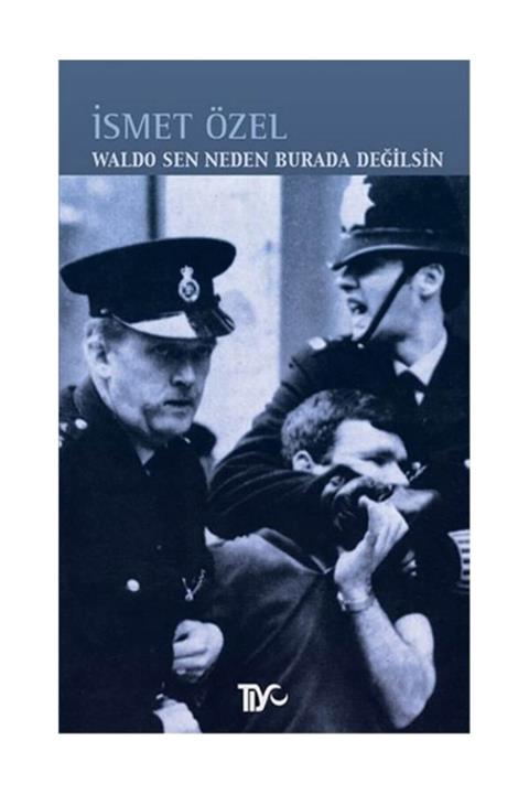 Tiyo Yayınevi Waldo Sen Neden Burada Değilsin - İsmet Özel
