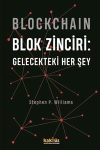 Kaknüs Yayınları Blockchain Blok Zinciri - Gelecekteki Her Şey - Stephen P. Williams 9789752566514