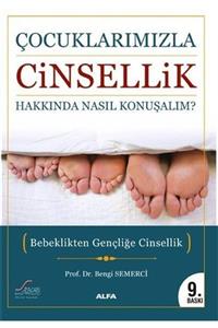 Alfa Yayınları Çocuklarımızla Cinsellik Hakkında Nasıl Konuşalım  & Bebeklikten Gençliğe Cinsellik