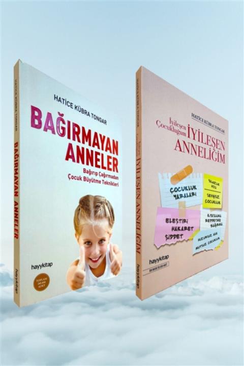 Hayykitap Iyileşen Çocukluğum Iyileşen Anneliğim - Bağırmayan Anneler / Hatice K. Tongar 2 Kitap Set